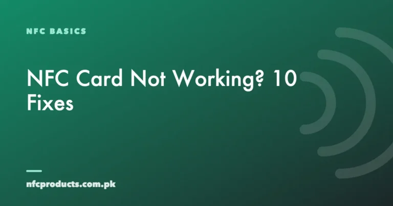 NFC Card Not Working? 10 Fixes for Phones and Cards