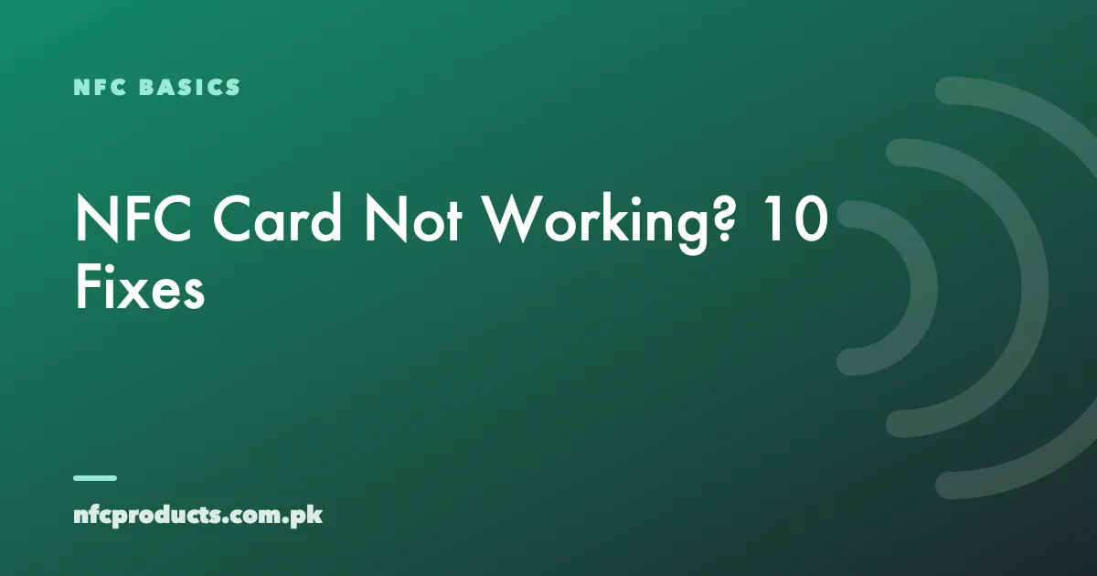 NFC Card Not Working? 10 Fixes for Phones and Cards