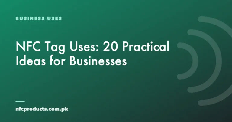 NFC Tag Uses: 20 Practical Ideas for Businesses