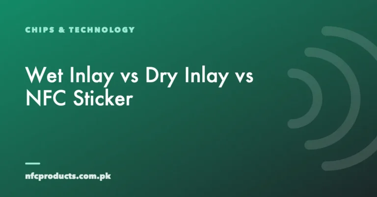 Wet Inlay vs Dry Inlay vs NFC Sticker